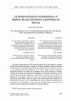 Research paper thumbnail of La desamortización eclesiástica y el destino de los conventos suprimidos en Murcia = The disentailment of the ecclesiastical property and the destiny of the disappeared monasteries in Murcia