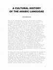 Research paper thumbnail of A Cultural History of the Arabic Language (McFarland, 2013)