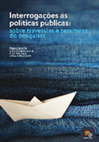 Research paper thumbnail of Interrogações às Políticas Públicas: sobre travessias e tessituras do pesquisar