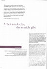 Research paper thumbnail of Arbeit am Archiv, das es nicht gibt.