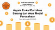 Research paper thumbnail of Aspek Fiskal Dari Arus Barang dan Arus Modal Perusahaan