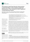 Research paper thumbnail of Non-Sentinel Lymph Node Detection during Sentinel Lymph Node Biopsy in Not-Complete-Lymph-Node-Dissection Era: A New Technique for Better Staging and Treating Melanoma Patients