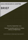 Research paper thumbnail of Asia Research Centre Brief 65, September 2021: Pakistan’s possible reactions to Taliban takeover of Afghanistan