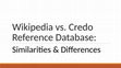 Research paper thumbnail of Wikipedia vs. Credo Reference Database: Similarities & Differences