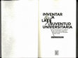 Research paper thumbnail of Índice Inventar a la juventud universitaria. Una historia político-cultural de la Reforma universitaria