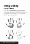 Research paper thumbnail of Manipulating practices: A critical physiotherapy reader