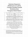 Research paper thumbnail of Historians Respond to Whitehouse et al. (2019), “Complex Societies Precede Moralizing Gods Throughout World History”