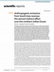 Research paper thumbnail of Anthropogenic emissions from South Asia reverses the aerosol indirect effect over the northern Indian Ocean