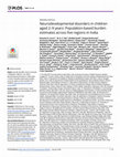 Research paper thumbnail of Neurodevelopmental disorders in children aged 2-9 years: Population-based burden estimates across five regions in India