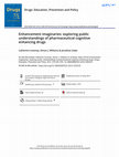 Research paper thumbnail of Enhancement imaginaries: exploring public understandings of pharmaceutical cognitive enhancing drugs