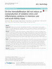 Research paper thumbnail of On-line hemodiafiltration did not induce an overproduction of oxidative stress and inflammatory cytokines in intensive care unit-acute kidney injury