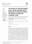 Research paper thumbnail of Assessment of nutrient quality, heavy metals and phytotoxic properties of chicken manure on selected commercial vegetable crops