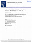 Research paper thumbnail of The myth of ‘Europeanization’ of Turkish foreign policy: the Cyprus debacle as a litmus test