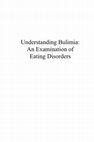 Research paper thumbnail of Understanding Bulimia: An Examination of Eating Disorders