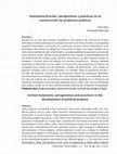 Research paper thumbnail of Autonomía Escolar: perspectivas y prácticas en la construcción de proyectos políticos