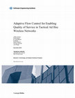 Research paper thumbnail of Adaptive Flow Control for Enabling Quality of Service in Tactical Ad Hoc Wireless Networks