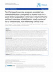 Research paper thumbnail of Tai Chi-based exercise program provided via telerehabilitation compared to home visits in a post-stroke population who have returned home without intensive rehabilitation: study protocol for a randomized, non-inferiority clinical trial