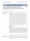 Research paper thumbnail of Impact of alternative regional trade arrangements on the Ethiopian economy