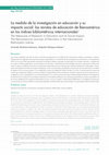 Research paper thumbnail of La medida de la investigación en educación y su impacto social: las revistas de educación en Iberoamérica en los índices bibliométricos internacionales