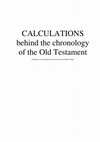 Research paper thumbnail of Calculations behind the chronology of the Old Testament - including new hypothesis for the period of the Hebrew Kings