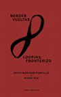 Research paper thumbnail of Border Vueltas / Looping Fronterizo