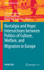 Research paper thumbnail of Nostalgia and Hope: Intersections between Politics of Culture, Welfare, and Migration in Europe