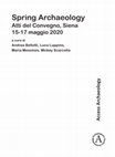 Research paper thumbnail of Spring Archaeology: Atti del Convegno, Siena, 15-17 maggio 2020