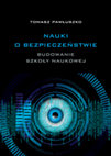 Research paper thumbnail of Nauki o bezpieczeństwie. Budowanie szkoły naukowej