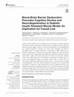 Research paper thumbnail of Blood-Brain Barrier Dysfunction Precedes Cognitive Decline and Neurodegeneration in Diabetic Insulin Resistant Mouse Model: An Implication for Causal Link