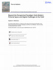 Research paper thumbnail of "Beyond the Perspectival Paradigm: Early Modern Pictorial Space and Digital Challenges to the Field"