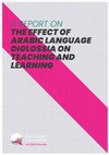 Research paper thumbnail of A REPORT ON THE EFFECT OF ARABIC LANGUAGE DIGLOSSIA ON TEACHING AND LEARNING