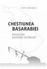 Research paper thumbnail of Chestiunea Basarabiei – poligon pentru intruşi?