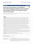 Research paper thumbnail of Short-term associations of air pollution and meteorological variables on the incidence and severity of COVID-19 in Madrid (Spain): a time series study