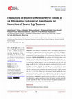 Research paper thumbnail of Evaluation of Bilateral Mental Nerve Block as an Alternative to General Anesthesia for Resection of Lower Lip Tumors