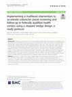 Research paper thumbnail of Implementing a multilevel intervention to accelerate colorectal cancer screening and follow-up in federally qualified health centers using a stepped wedge design: a study protocol