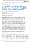 Research paper thumbnail of Learning Multi-granularity Neural Network Encoding Image Classification Using DCNNs for Easter Africa Community Countries