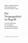 Research paper thumbnail of Jeffrey Andrew Barash, Christophe Bouton, Servanne Jollivet (Hg.), Die Vergangenheit im Begriff. Von der Erfahrung der Geschichte zur Geschichtstheorie bei Reinhart Koselleck, Freiburg/München, Verlag Karl Alber, 2021. [Vorwort]