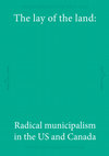 Research paper thumbnail of The lay of the land: Radical municipalism in the US and Canada