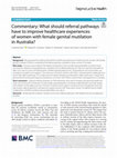 Research paper thumbnail of Commentary: What should referral pathways have to improve healthcare experiences of women with female genital mutilation in Australia?