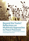 Research paper thumbnail of Beyond the Tracks? Reflections on Multitrack Approaches to Peace Processes