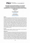 Research paper thumbnail of Exploring Visualization Models To Elucidate Learning Capacities In The Context Of Visual Hermeneutics: A Case Study Of Online Instructional Animation