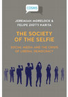 Research paper thumbnail of The Society of the Selfie: Social Media and the Crisis of Liberal Democracy