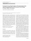 Research paper thumbnail of Fermented Frozen Dough: Impact of Pre-fermentation Time and of Freezing Rate for a Pre-fermented Frozen Dough on Final Volume of the Bread