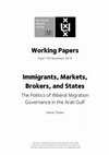 Research paper thumbnail of Immigrants, Markets, Brokers, and States: The Politics of Illiberal Migration Governance in the Arab Gulf