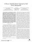 Research paper thumbnail of A Process Scheduler-Based Approach to NoC Power Management