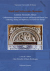 Research paper thumbnail of Alessandro Albani e il collezionismo cardinalizio di antichità nel Settecento: note di storia sociale, in Cardinal Alessandro Albani. Collecting, dealing and diplomacy in Grand Tour Europe, ed. C. Hornsby & M. Bevilacqua, Rome 2021, p. 91-101