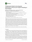 Research paper thumbnail of A Mathematical Model for the Integrated Optimization of Harvest and Transport Scheduling of Forest Products