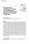 Research paper thumbnail of Decoupling and Teaming up: The Rise and Proliferation of Transnational Municipal Networks in the Field of Migration