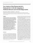 Research paper thumbnail of Trace Analysis of Polar Pharmaceuticals in Wastewater by LC-MS-MS : Comparison of Membrane Bioreactor and Activated Sludge Systems