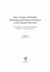 Research paper thumbnail of How to Cope with Death: Mourning and Funerary Practices in the Ancient Near East